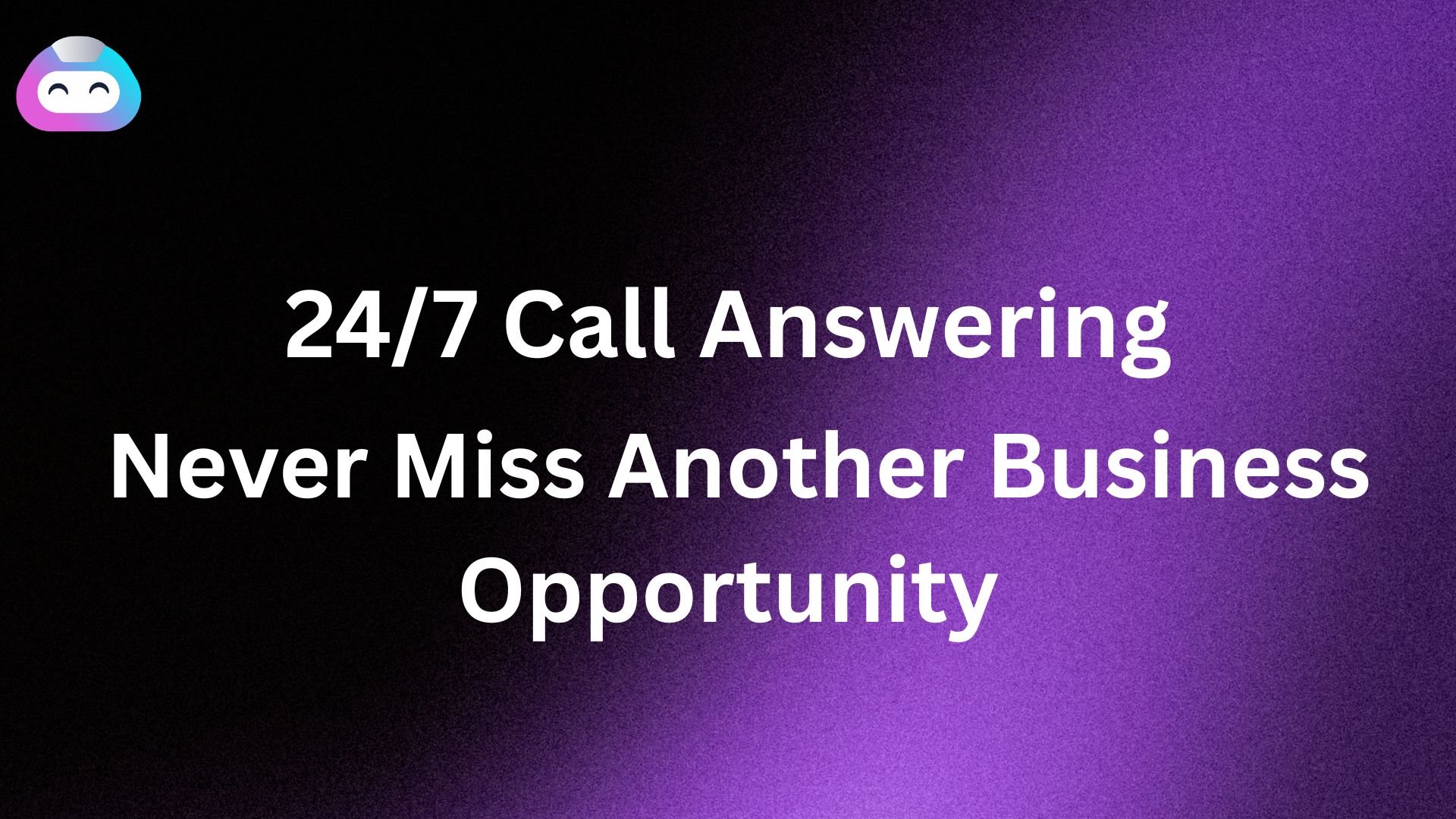24/7 Call Answering: Never Miss Another Business Opportunity