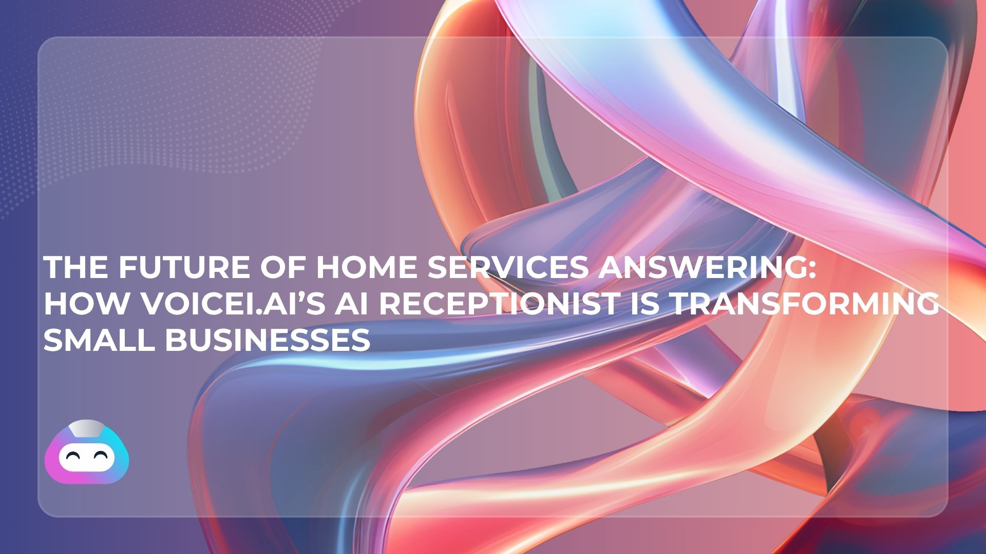 The Future of Home Services Answering: How Voicei.ai’s AI Receptionist is Transforming Small Businesses
